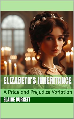 Elizabeth's Inheritance: A Pride and Prejudice Variation (The Bennets' Fortune Book 2)