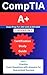 CompTIA A+ Certification Study Guide: Exam Prep for 220-1101 & 220-1102 ( 2 Books in 1): 500+ Practice Questions & Answers for Guaranteed Success