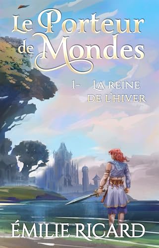 La reine de l'hiver: Tome 1 du Porteur de Mondes – Fantasy épique (Le Porteur de Mondes) (French Edition)