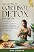 The Complete Cortisol Detox...
