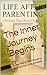 The Inner Journey Begins: A Journey of Rediscovery, Reinvention, and Renewal (Life After Parenting: Creating Your Next Chapter Book 1)