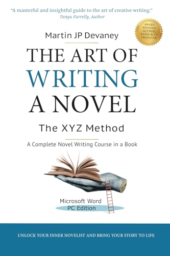 The Art of Writing a Novel-The XYZ Method: Write a bestselling Novel, Create Unforgettable Characters, Build a Gripping Plot & Get Published (Paperback)