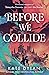 Before We Collide (Until We Shatter, #2)