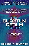 The Quantum Realm Trilogy: A Hard Science Fiction Thriller