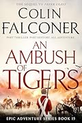 An Ambush of Tigers: An epic adventure of British India - the sequel to Fever Coast