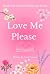 Love Me Please (The EverBloom Series)