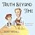 Truth Beyond Time: Teaching...