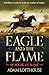 Eagle and the Flame: This action-packed, immersive adventure from Adam Lofthouse will sweep you through the tumultuous years of the late Roman Empire (Shadow of Rome Book 1)