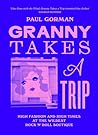 Granny Takes a Trip: High Fashion and High Times at the Wildest Rock 'n' Roll Boutique Granny Takes a Trip: High Fashion and High Times at the Wildest Rock 'n' Roll Boutique
