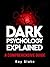 Dark Psychology Explained by Roy Blake