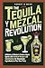 The Tequila y Mezcal Revolu...