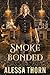 Smoke Bonded (Greatdrakes #2; The Fae Universe #12)