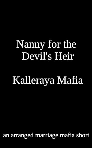 Nanny for the Mafia Heir: an arranged marriage mafia short (Kalleraya Mafia Book 1)