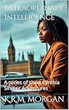 Extraordinary Intelligence: A series of short Cynthia Sinclair Adventures (The Tavish Stewart Adventures) Extraordinary Intelligence: A series of short Cynthia Sinclair Adventures (The Tavish Stewart Adventures)