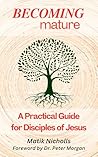 Becoming Mature: A Practical Guide for Disciples of Jesus