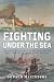 Fighting Under the Sea by Donald Macintyre Fighting Under the Sea by Donald Macintyre