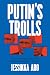Putin's Trolls: On the Fron...