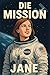Die Mission: Buch Jane