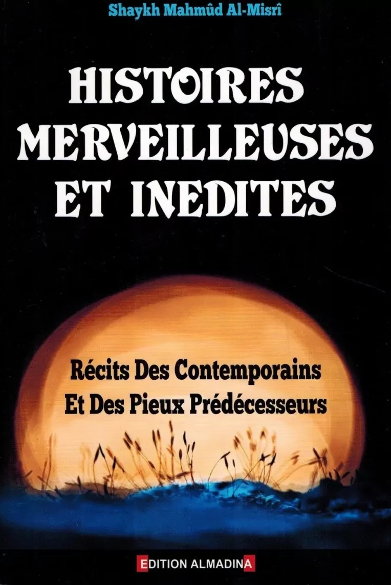Histoires Merveilleuses et Inédites, Récit des Contemporains et des Pieux Prédécesseurs