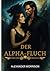 DER ALPHA-FLUCH: Eine paran...