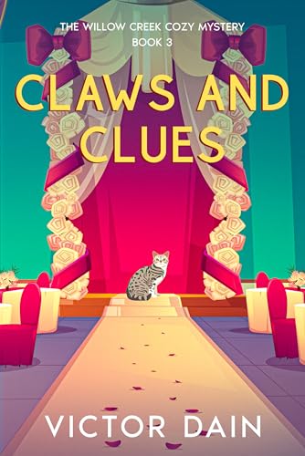 Claws and Clues: Family Secrets and Feline Mysteries in Willow Creek (The Willow Creek Cozy Mystery- book 3)