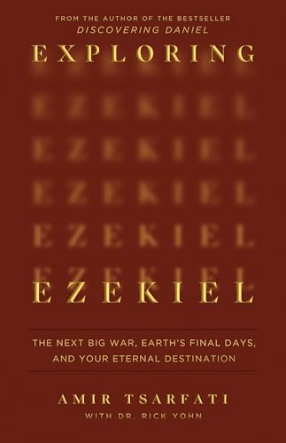 Exploring Ezekiel: The Next Big War, Earth's Final Days, and Your Eternal Destination (Kindle Edition)