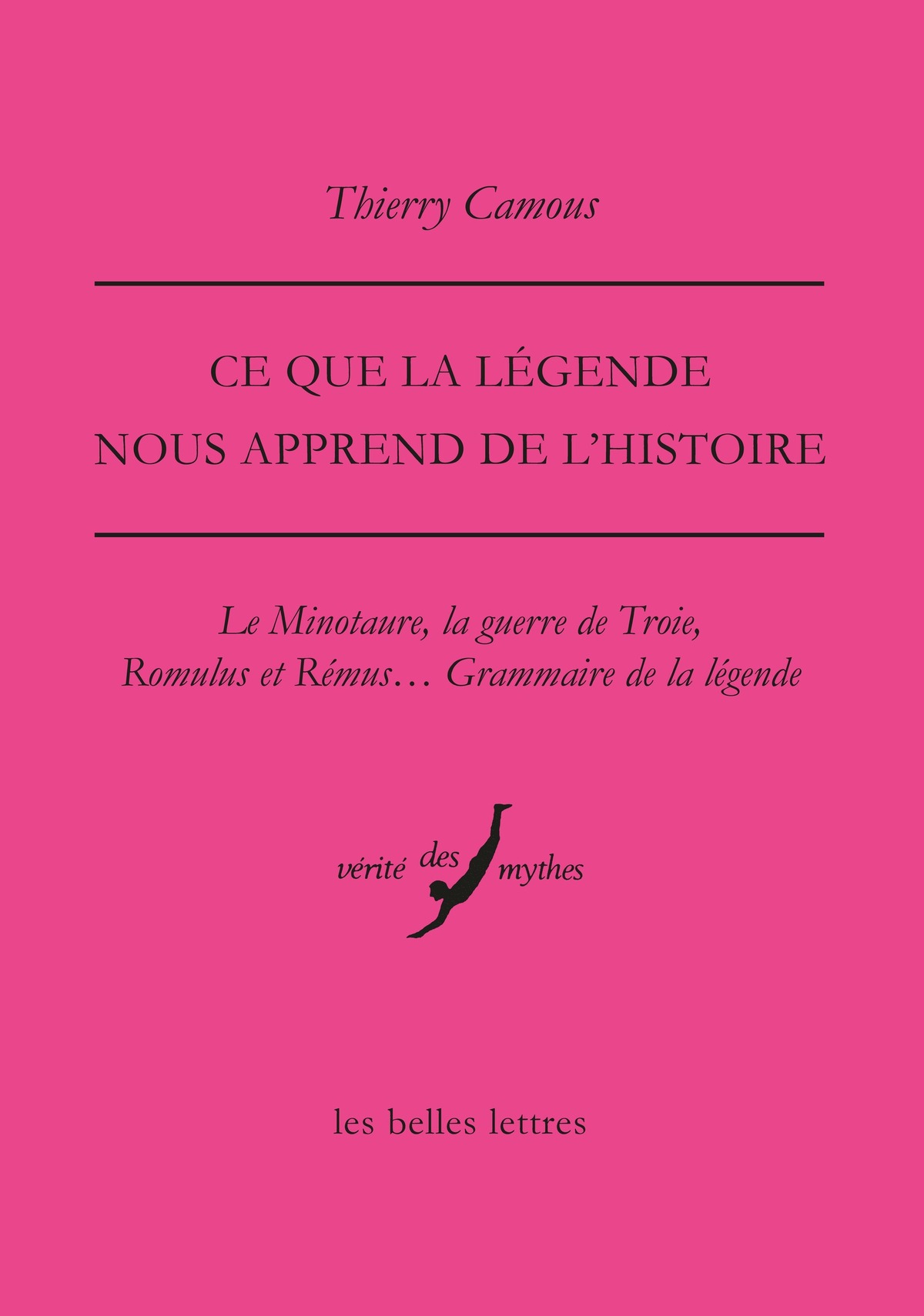 Ce Que La Legende Nous Apprend De L'histoire: Le Minotaure, La Guerre De Troie, Romulus Et Remus... Grammaire De La Legende (Verite Des Mythes)