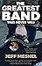 The Greatest Band That Never Was by Jeff Meshel
