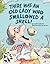 There Was an Old Lady Who Swallowed a Shell!