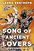 Song of Ancient Lovers: A N...