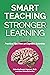 Smart Teaching Stronger Learning by Pooja K. Agarwal