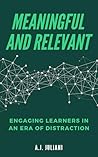 Meaningful and Relevant: Engaging Learners In An Era Of Distraction