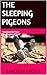 THE SLEEPING PIGEONS: "Awak...