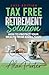 Tax Free Retirement Solutio...