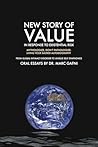 The New Story of Value in Response to Existential Risk: Mythologize, Don’t Pathologize: Living Your Sacred Autobiography: From Global Intimacy Disorder ... (Eros Mystery School - Oral Essays)