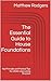 The Essential Guide to House Foundations by Matthew Rodgers