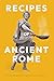 Recipes of Ancient Rome: Se...