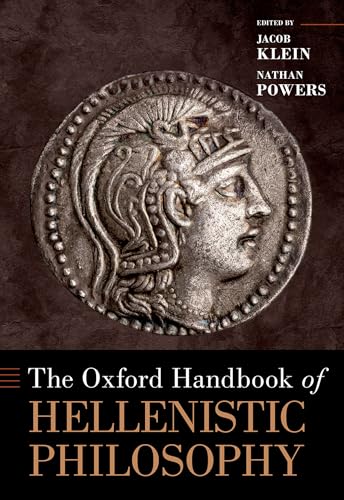 The Oxford Handbook of Hellenistic Philosophy (Oxford Handbooks)