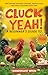 Cluck Yeah! A Beginner’s Gu...