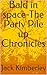 Bald in space-The Party Pile up Chronicles by D.S. Reddy
