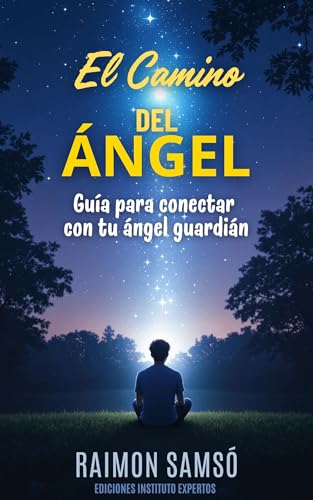 El Camino del Ángel: Guía para conectar con tu ángel guardián (Kindle Edition)