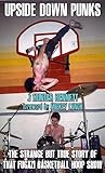 Upside Down Punks: The Strange But True Story of That Fugazi Basketball Hoop Show
