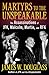 Martyrs to the Unspeakable: The Assassinations of JFK, Malcolm, Martin, and RFK