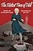The Hottest Fires Of Hell: A WWII Graphic Novel Of The Untold Story of a Lesbian Resistance Network