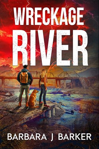 WRECKAGE RIVER: AN APOCALYPTIC THRILLER! (THE WRECKAGE SERIES Book 2)