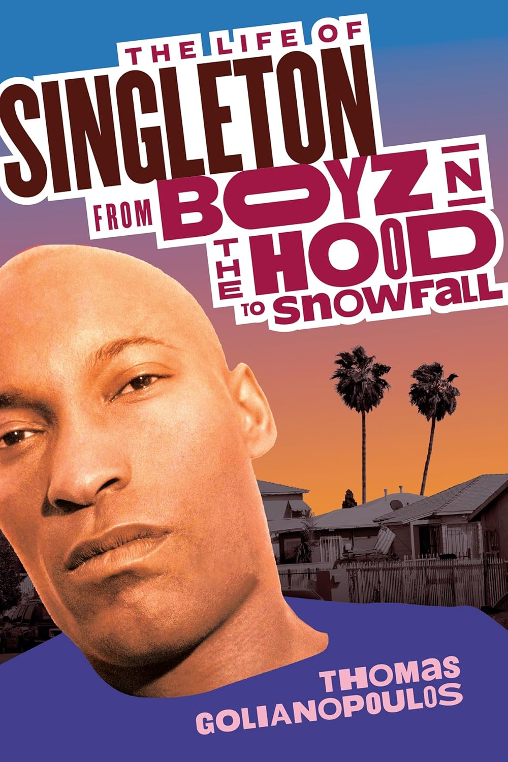 The Life of Singleton: From Boyz N The Hood to Snowfall (Hardcover)