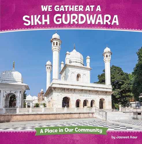 We Gather at a Sikh Gurdwara: A Place in Our Community (Where We Gather)