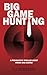 Big Game Hunting by CJ Joneson
