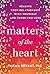 Matters of the Heart: Healing Your Relationship with Yourself and Those You Love (Platinum Nonfiction Series)