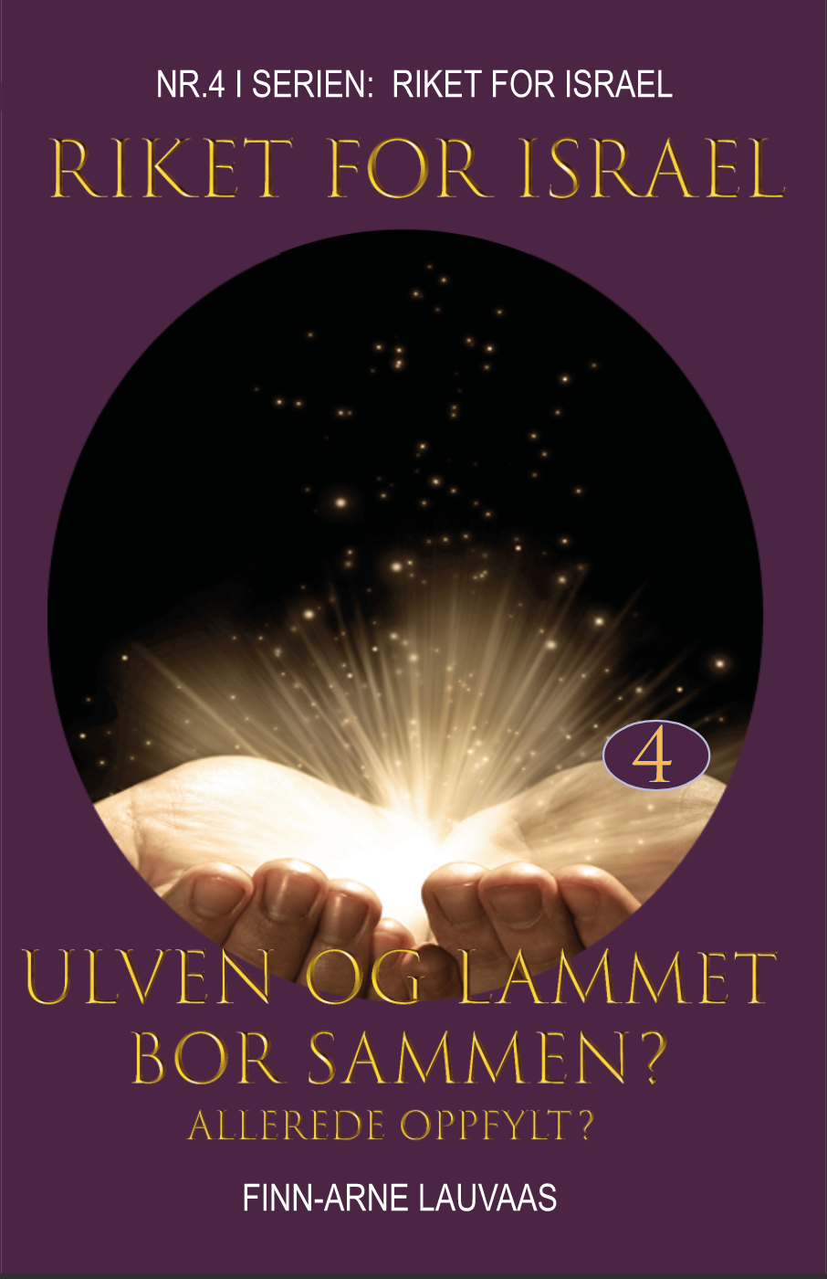 Ulven og lammet, allerede oppfylt? - Nr.4 i serien; Riket for Israel